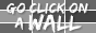 go click on a wall! by worldwideshen