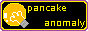 Pancake Anomaly